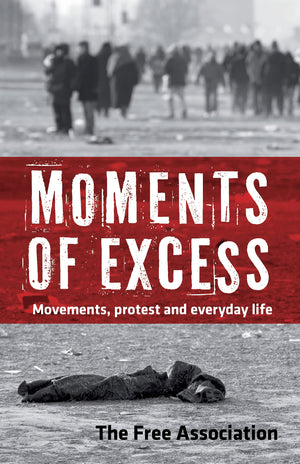 Moments of Excess: Movements, Protest and Everyday Life,Used
