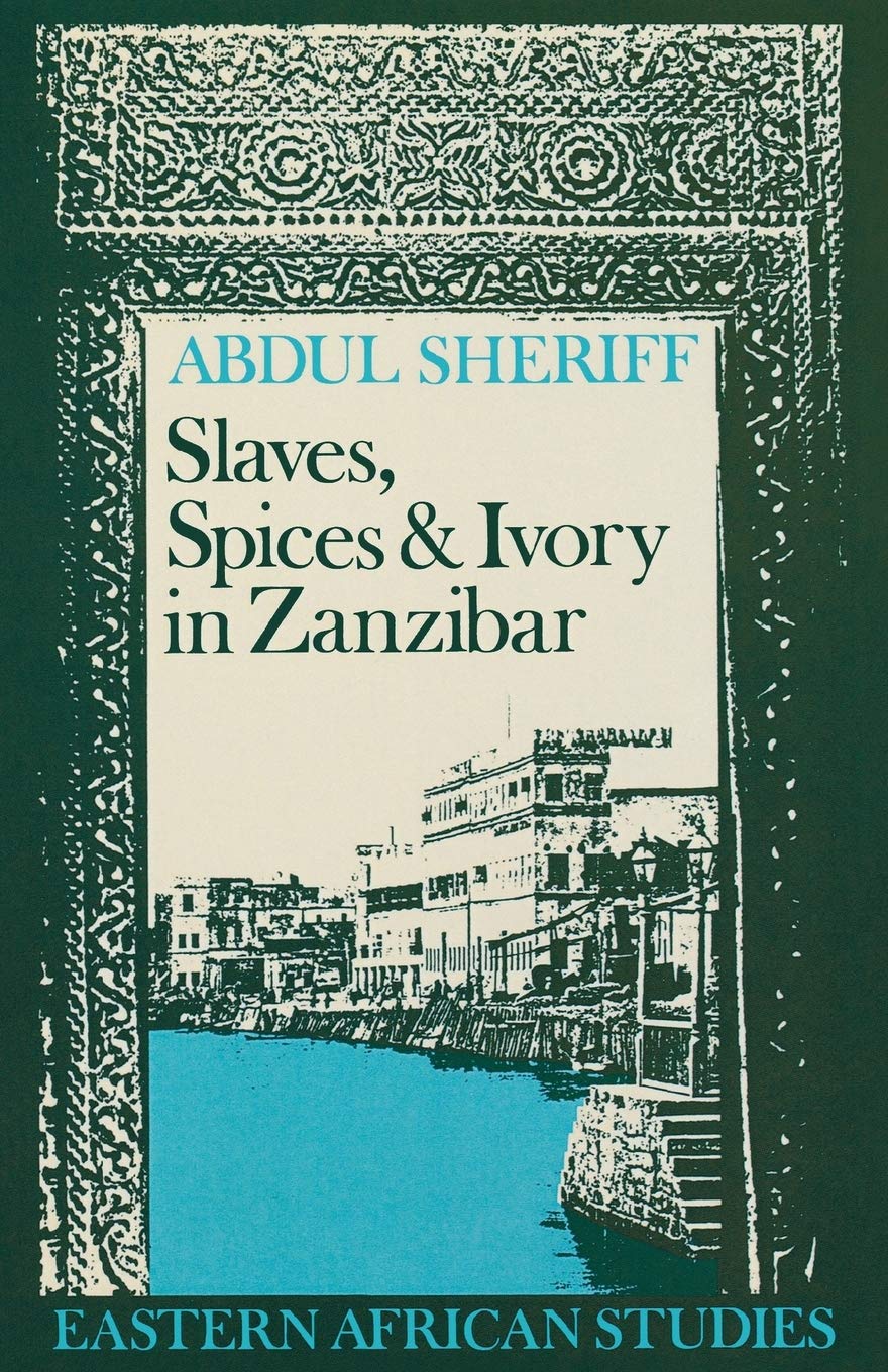 Slaves, Spices, And Ivory In Zanzibar: Integration Of An East African Commercial Empire Into The World Economy, 17701873 (Easte,Used