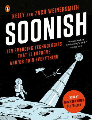Soonish: Ten Emerging Technologies That'll Improve and/or Ruin Everything,New
