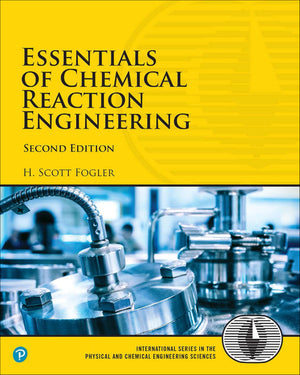 Essentials Of Chemical Reaction Engineering (International Series In The Physical And Chemical Engineering Sciences)