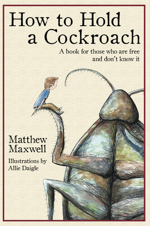How To Hold a Cockroach: A book for those who are free and don't know it,Used