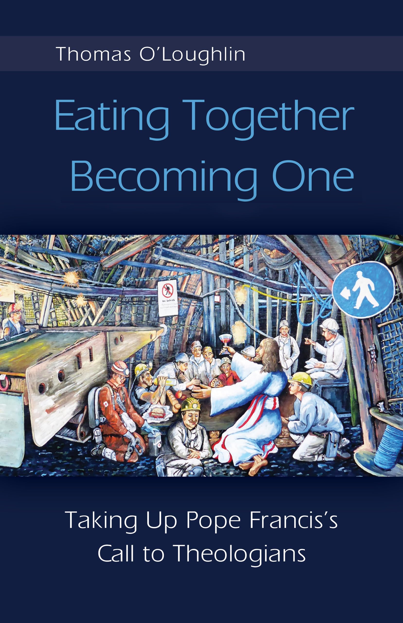 Eating Together, Becoming One: Taking Up Pope Francis'S Call To Theologians,New