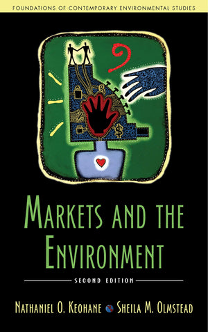 Markets and the Environment (Foundations of Contemporary Environmental Studies Series),New