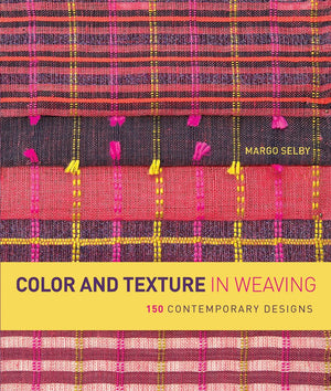 Color And Texture In Weaving: 150 Contemporary Designs