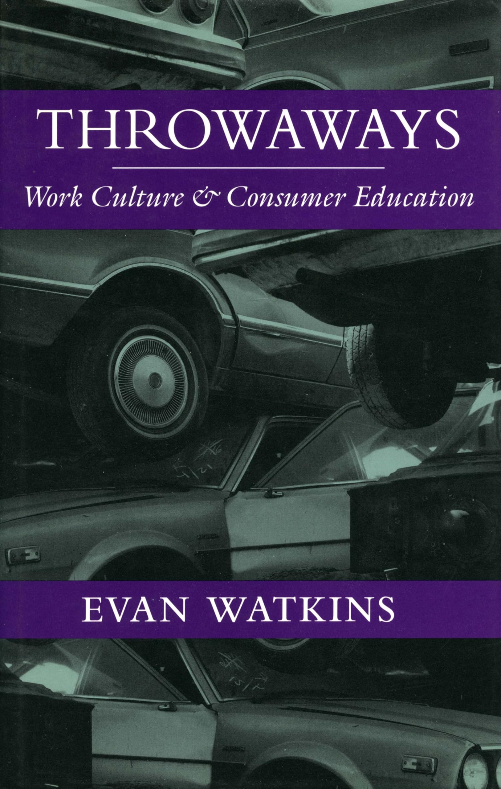 Throwaways: Work Culture And Consumer Education,Used