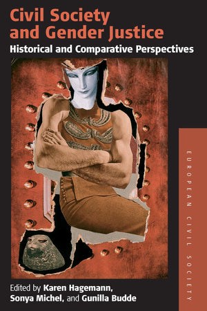 Civil Society and Gender Justice: Historical and Comparative Perspectives (Studies on Civil Society, 4),Used