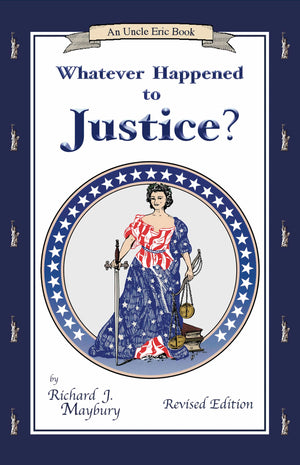 Whatever Happened To Justice? (An Uncle Eric Book)