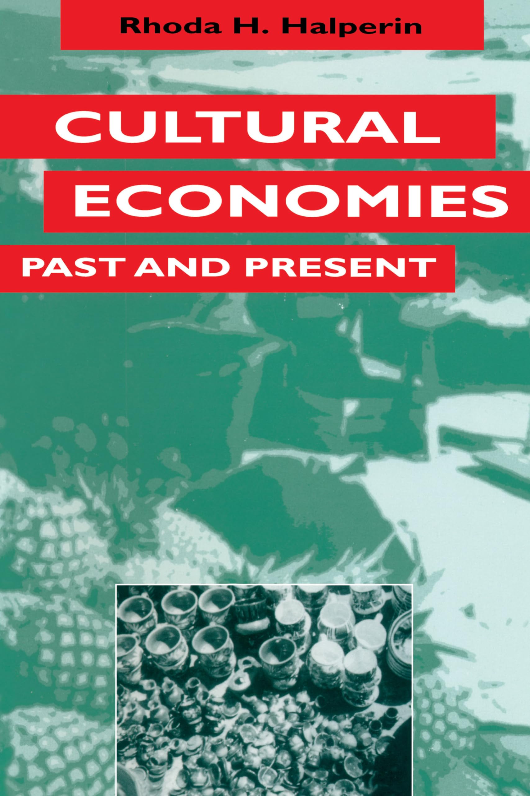 Cultural Economies Past and Present (Texas Press Sourcebooks in Anthropology),Used