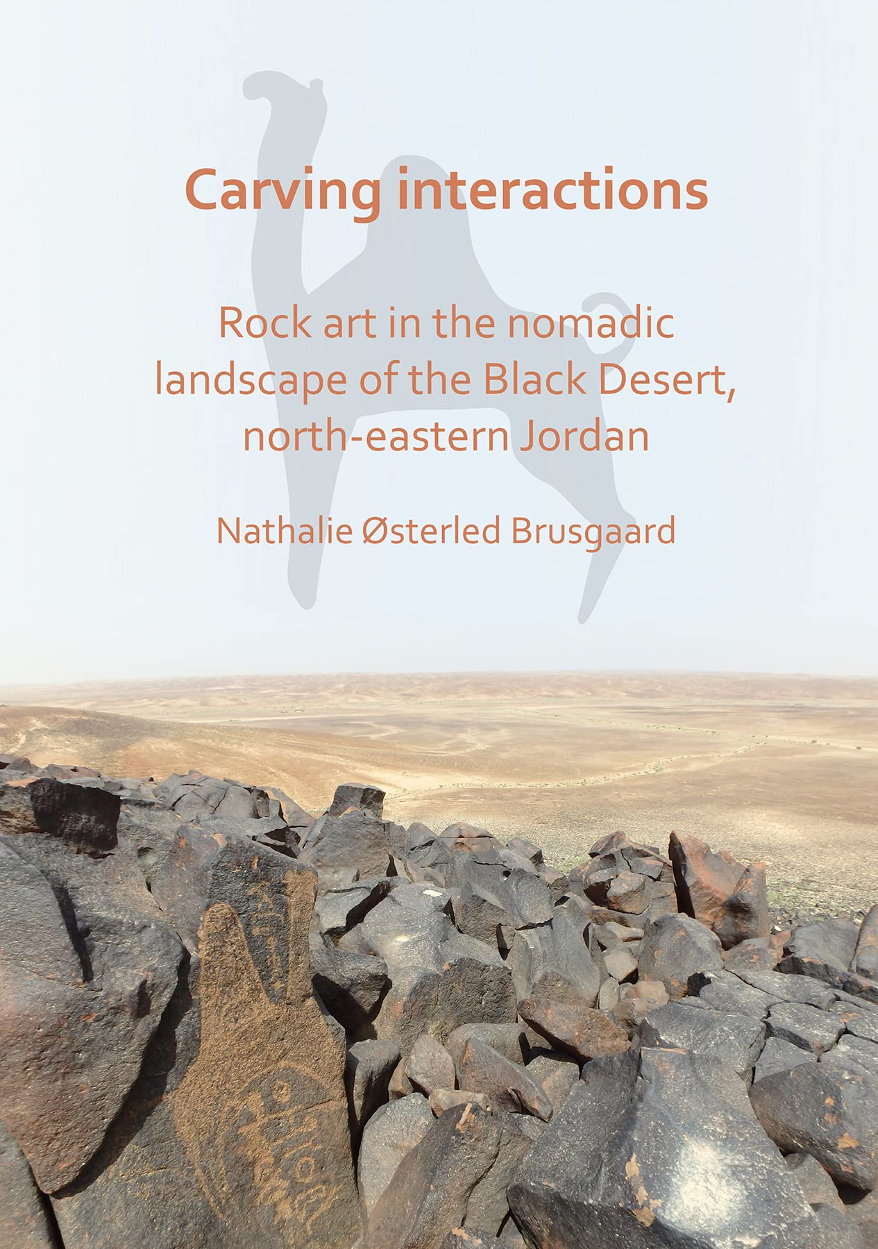 Carving Interactions: Rock Art in the Nomadic Landscape of the Black Desert, NorthEastern Jordan,Used