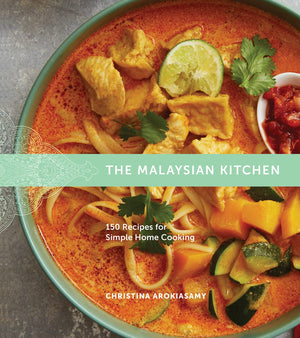 The Malaysian Kitchen: 150 Recipes For Simple Home Cooking