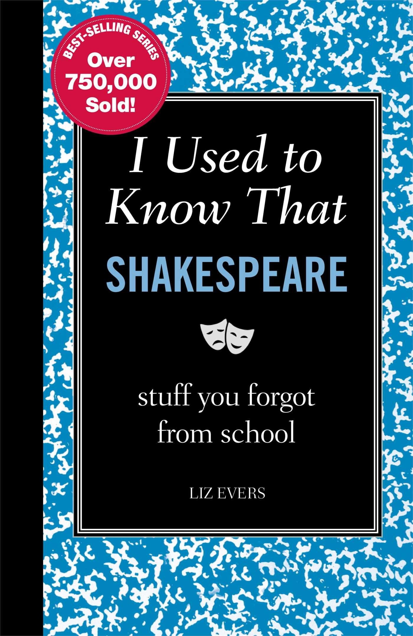 I Used to Know That: Shakespeare: stuff you forgot from school,Used