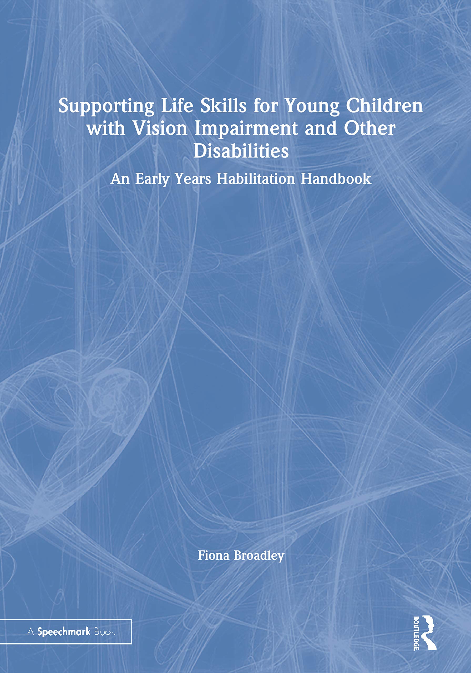 Supporting Life Skills for Young Children with Vision Impairment and Other Disabilities: An Early Years Habilitation Handbook,Used