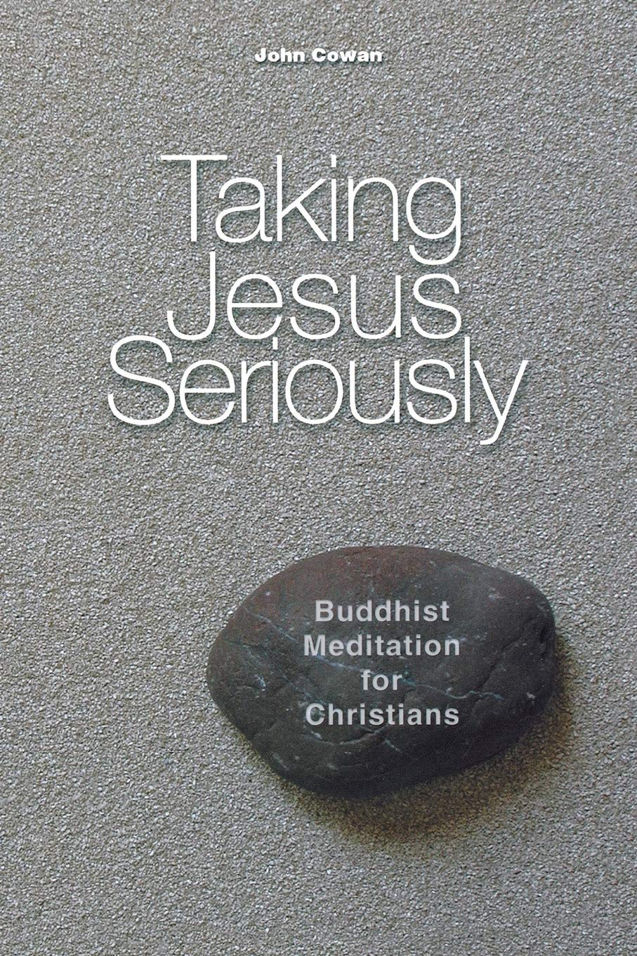 Taking Jesus Seriously: Buddhist Meditation for Christians,New