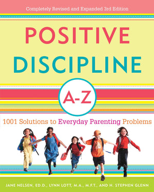 Positive Discipline AZ: 1001 Solutions to Everyday Parenting Problems (Positive Discipline Library),New