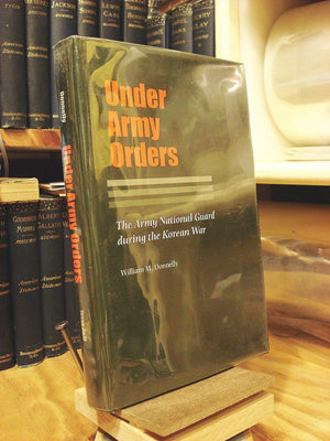 Under Army Orders: The Army National Guard during the Korean War (WilliamsFord Texas A&M University Military History Series),Used