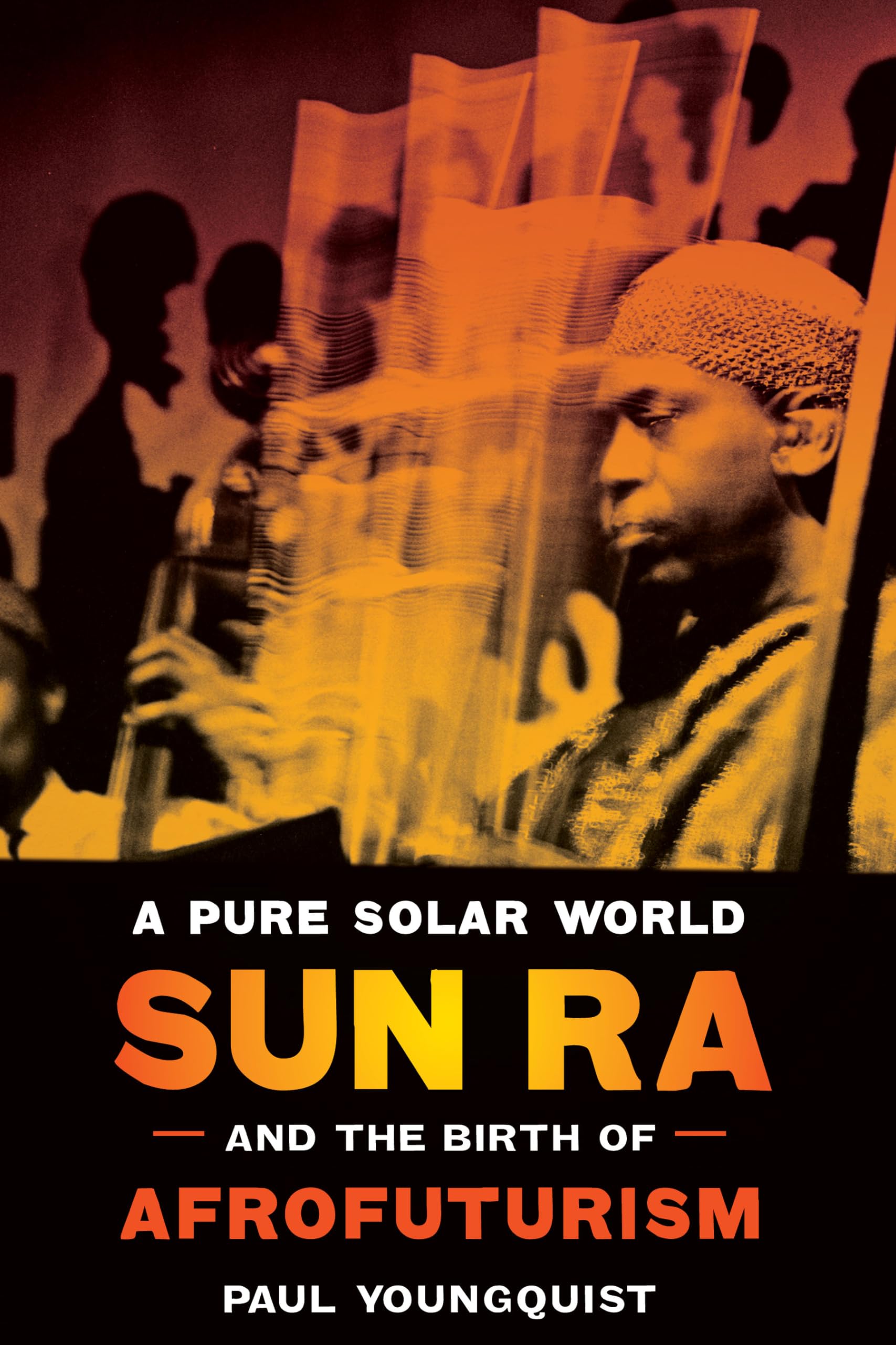 A Pure Solar World: Sun Ra and the Birth of Afrofuturism (Discovering America),New