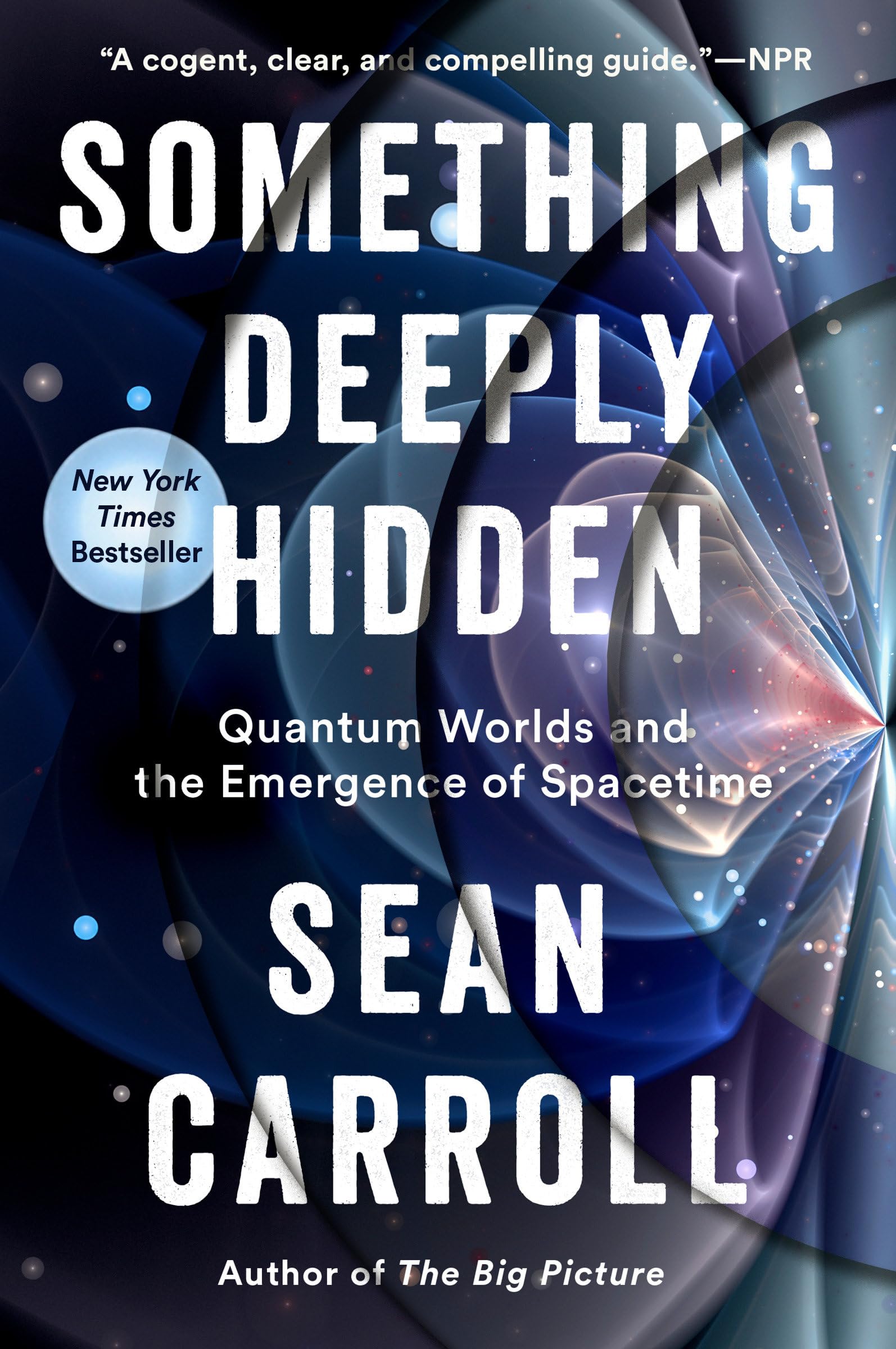Something Deeply Hidden: Quantum Worlds and the Emergence of Spacetime,Used