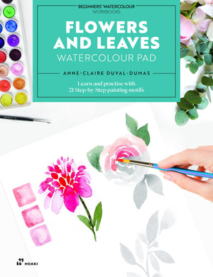 Flowers And Leaves Watercolour Pad: Learn And Practise With 21 StepByStep Painting Motifs