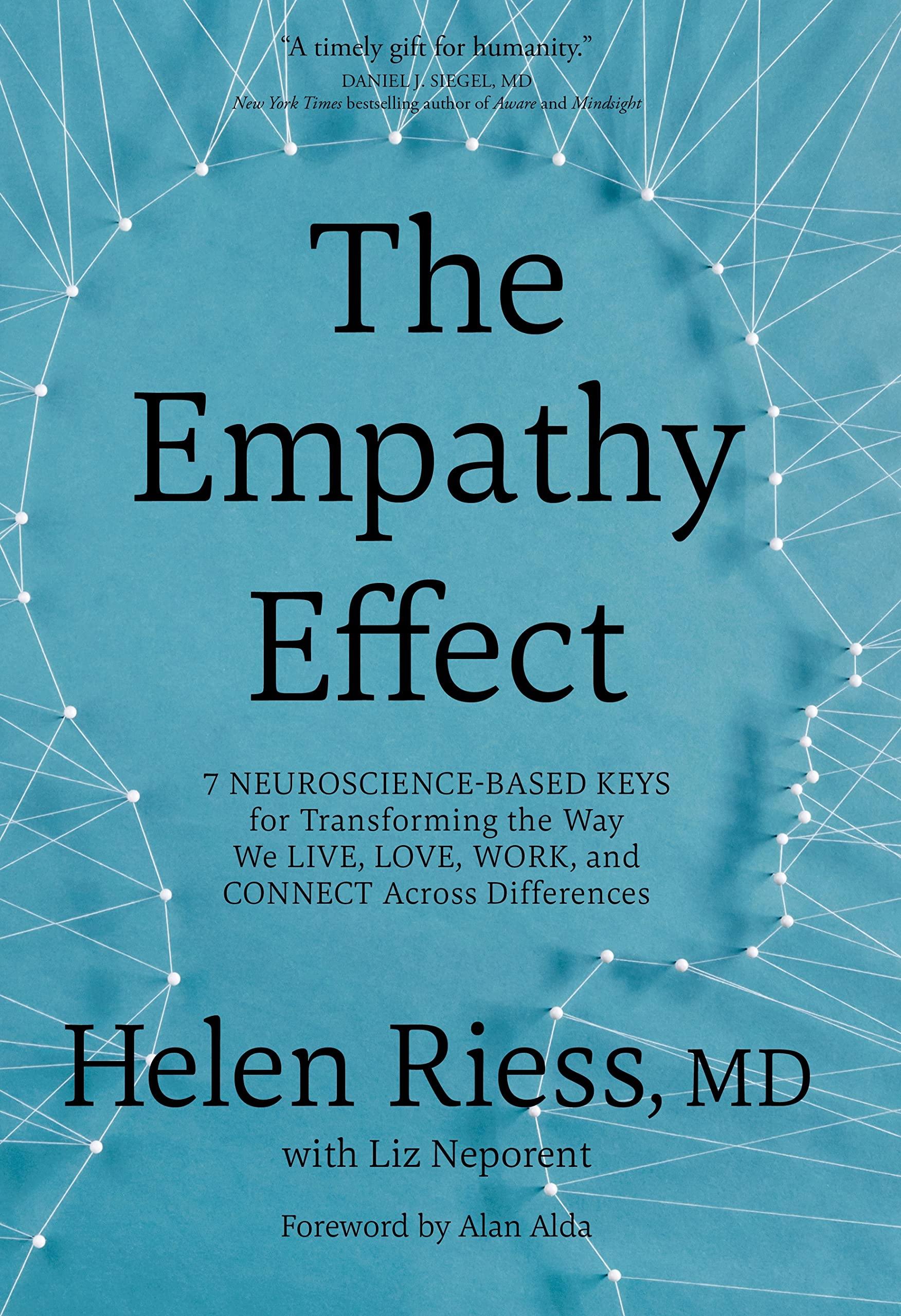 The Empathy Effect: Seven Neurosciencebased Keys For Transforming The Way We Live, Love, Work, And Connect Across Differences