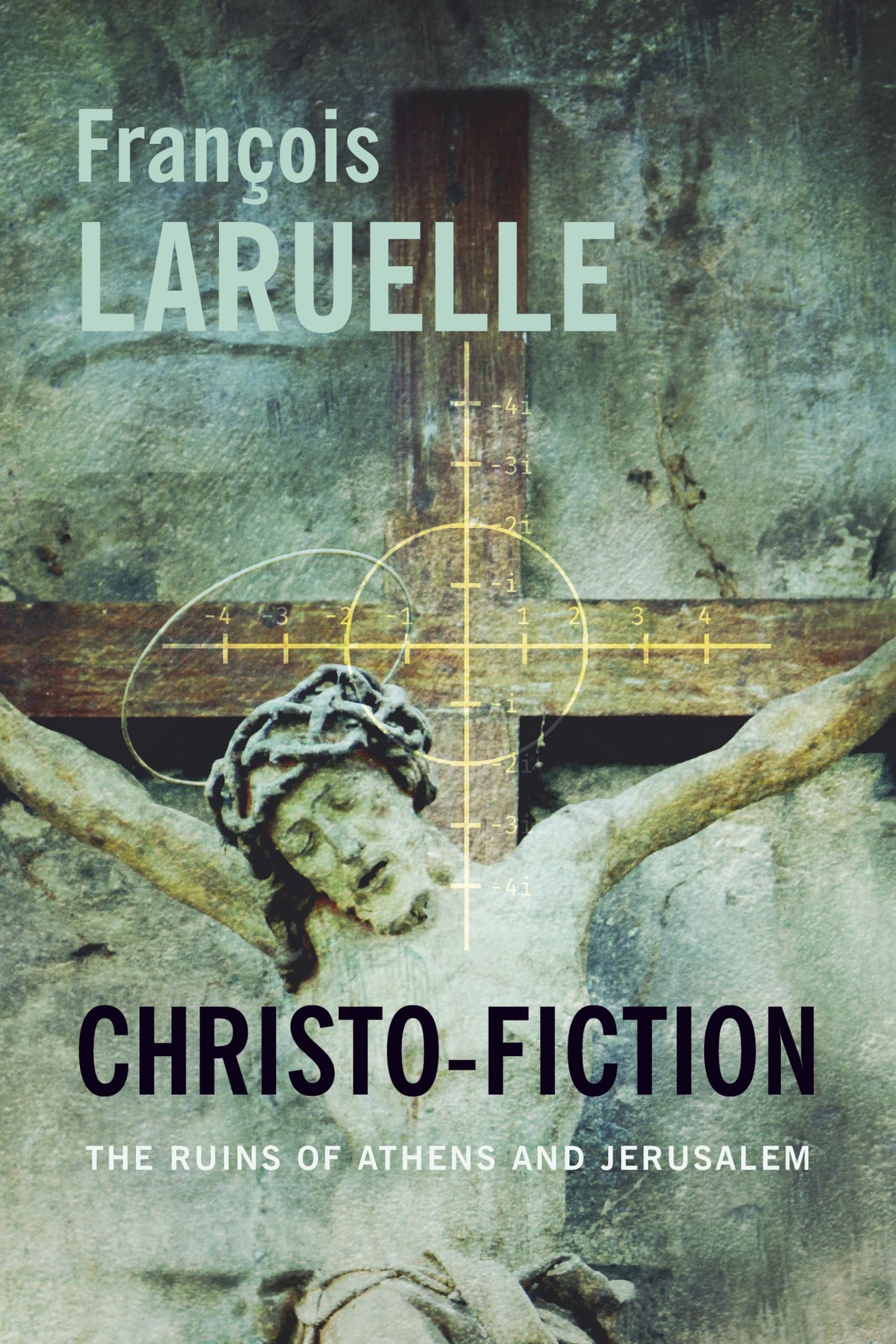 ChristoFiction: The Ruins of Athens and Jerusalem (Insurrections: Critical Studies in Religion, Politics, and Culture),Used