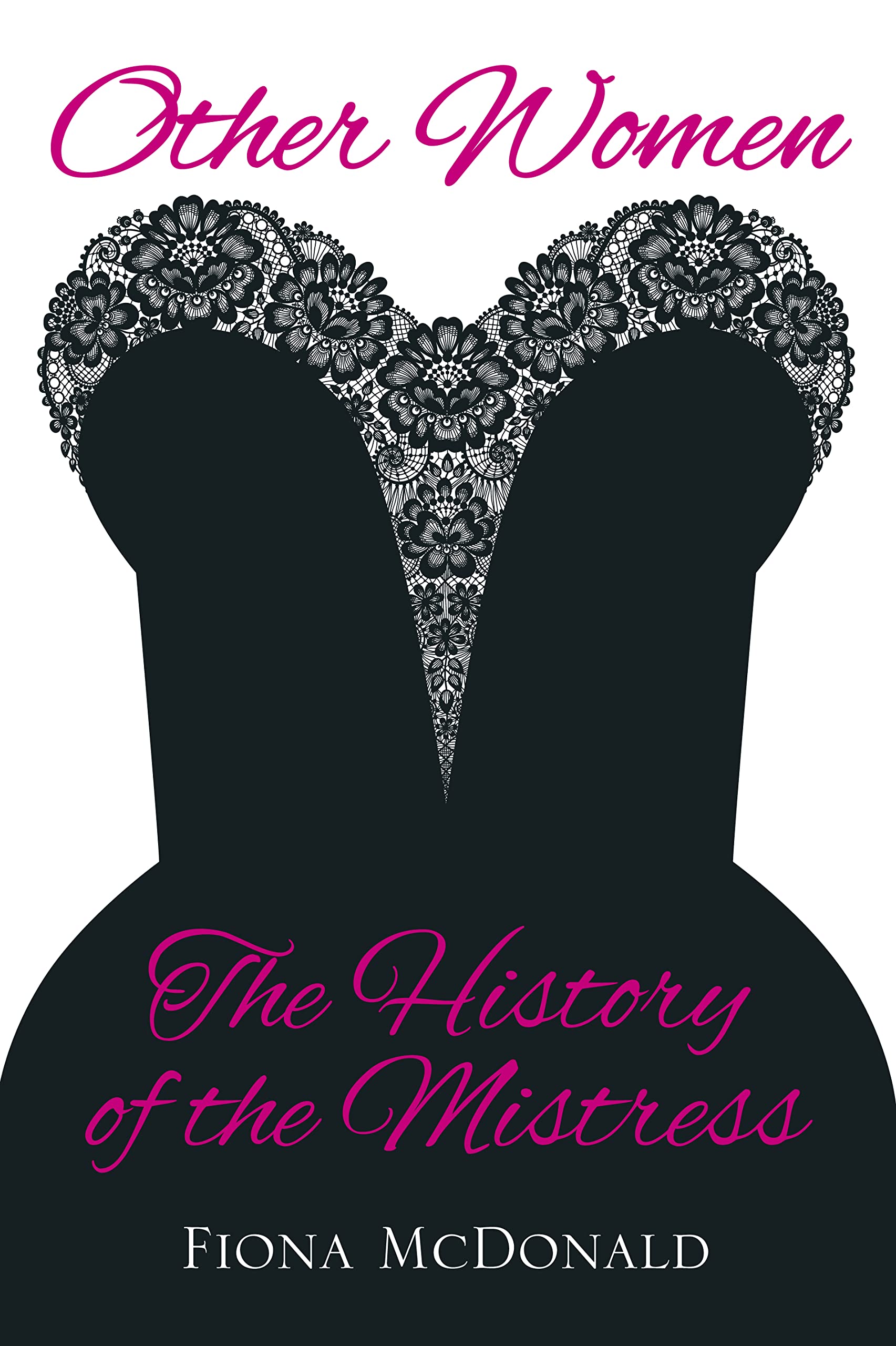 Other Women: The History of the Mistress,Used