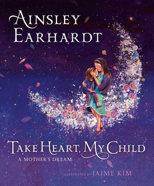Take Heart, My Child: A MotherS Dream