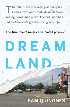 Dreamland: The True Tale of America s Opiate Epidemic