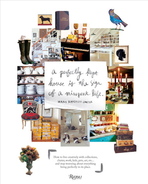 Perfectly Kept House is the Sign of A Misspent Life: How to live creatively with collections, clutter, work, kids, pets, art, et,New