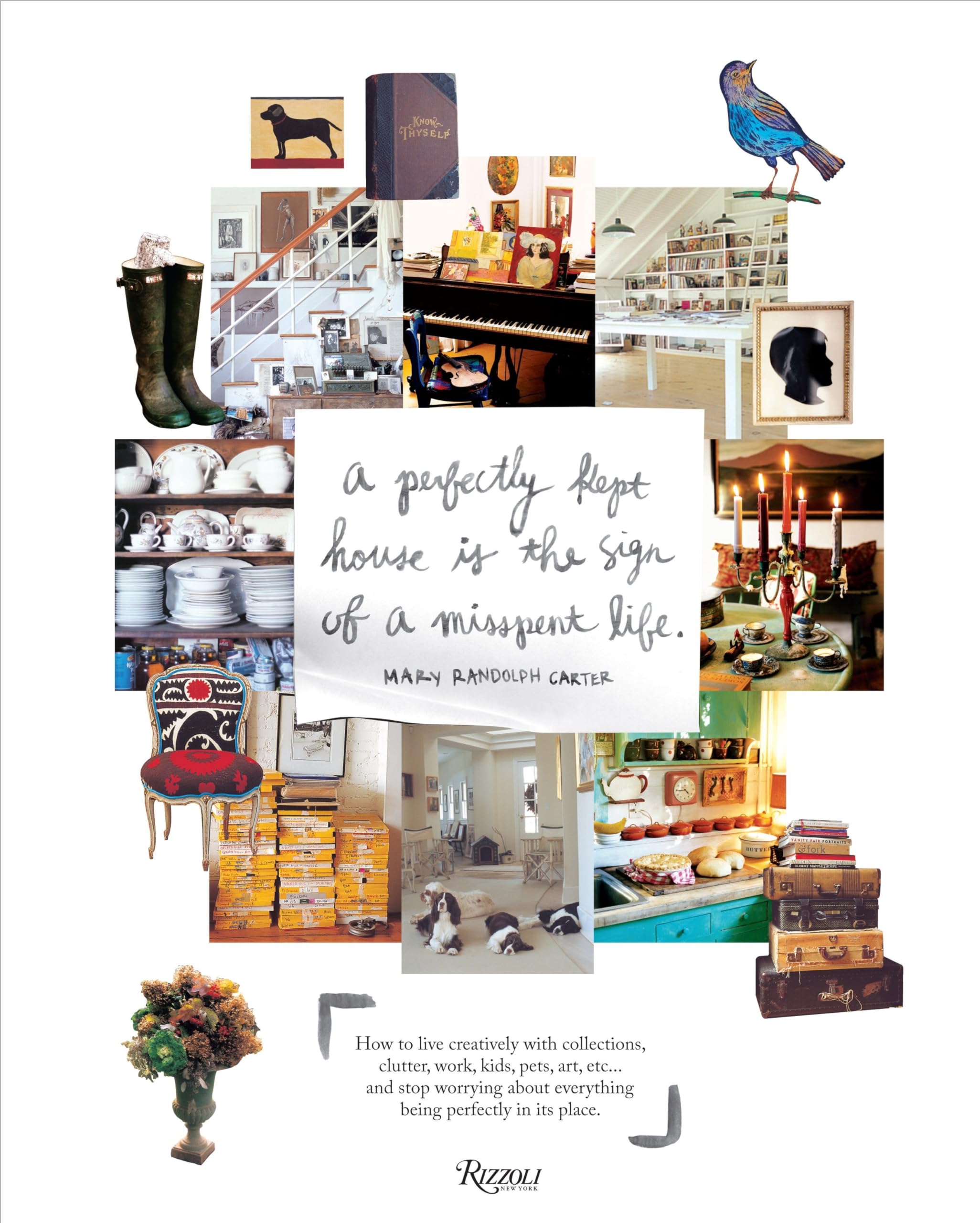 Perfectly Kept House is the Sign of A Misspent Life: How to live creatively with collections, clutter, work, kids, pets, art, et,Used