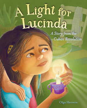 A Light For Lucinda: A Story From The Cuban Revolution