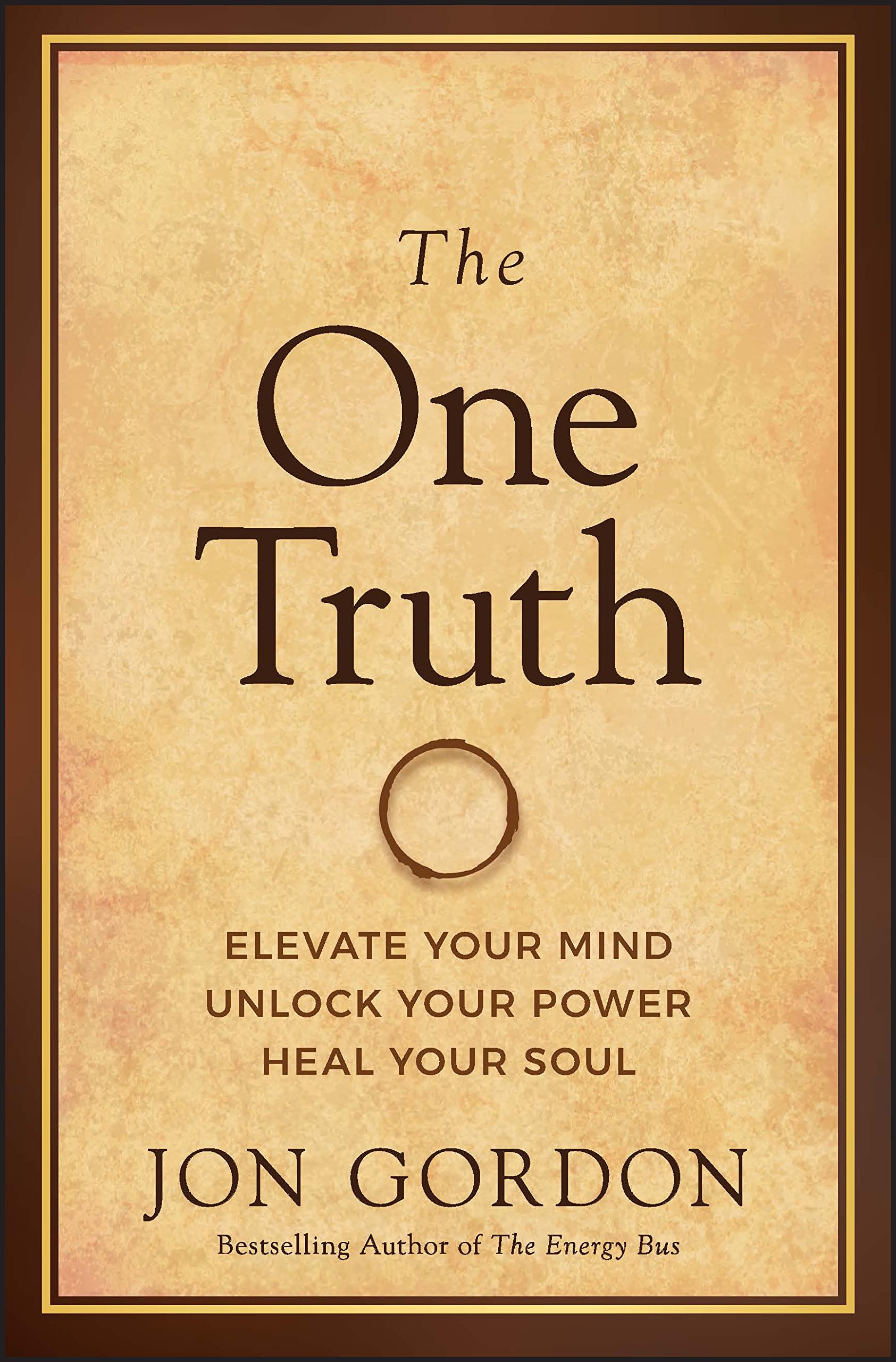 The One Truth: Elevate Your Mind, Unlock Your Power, Heal Your Soul (Jon Gordon),Used