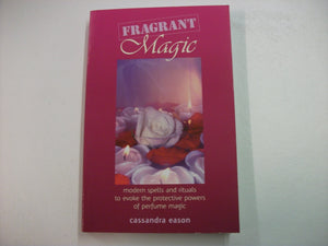 Fragrant Magic: Modern Spells and Rituals to Evoke the Protective Powers of Perfume Magic,Used