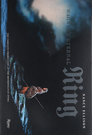 Wagner's Eternal Ring: The Complete Production at the Metropolitan Opera,New