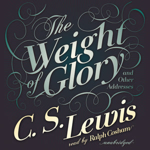 The Weight Of Glory: And Other Addresses