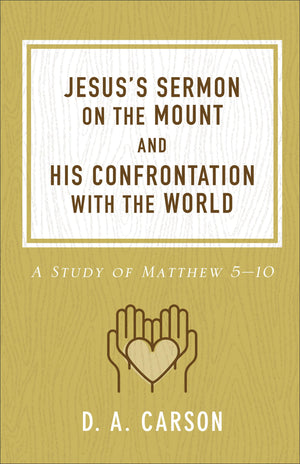Jesus's Sermon on the Mount and His Confrontation with the World: A Study of Matthew 510,Used