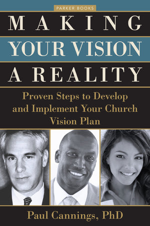 Making Your Vision a Reality: Proven Steps to Develop and Implement Your Church Vision Plan (Parker Books),Used