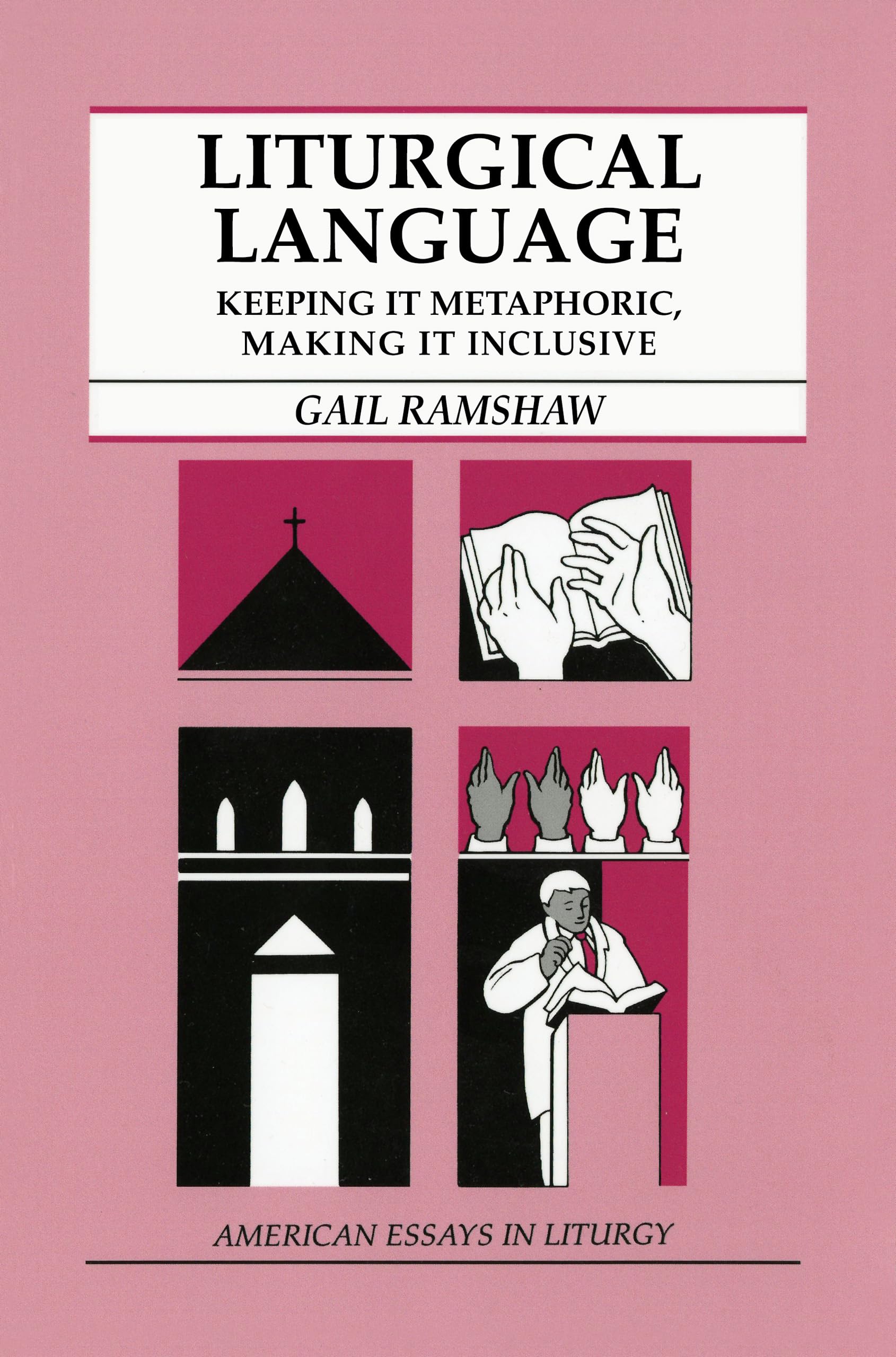 Liturgical Language: Keeping It Metaphoric, Making It Inclusive (American Essays In Liturgy),Used