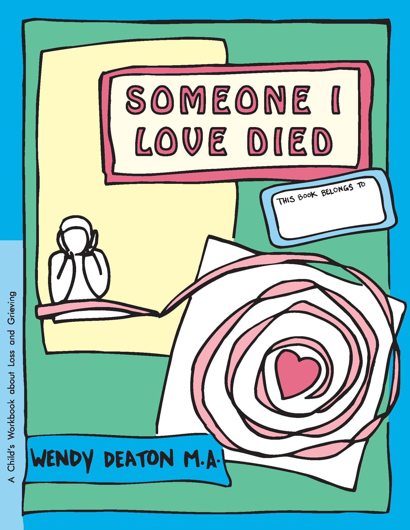 Grow: Someone I Loved Died: A Child'S Workbook About Loss And Grieving,Used