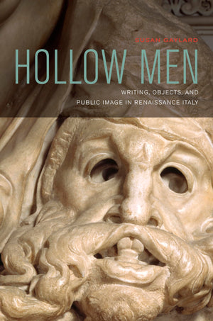 Hollow Men: Writing, Objects, and Public Image in Renaissance Italy,Used
