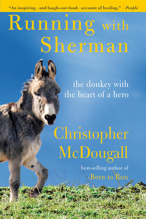 Running With Sherman: The Donkey With The Heart Of A Hero