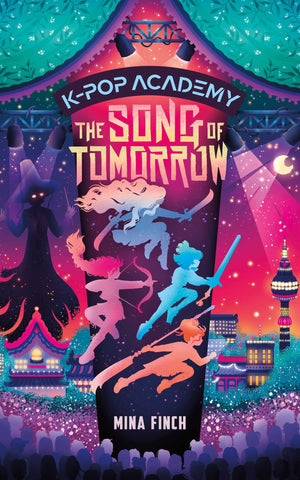 The Song Of Tomorrow: Adventure Stories For KPop Fans (Book 6) (KPop Academy)