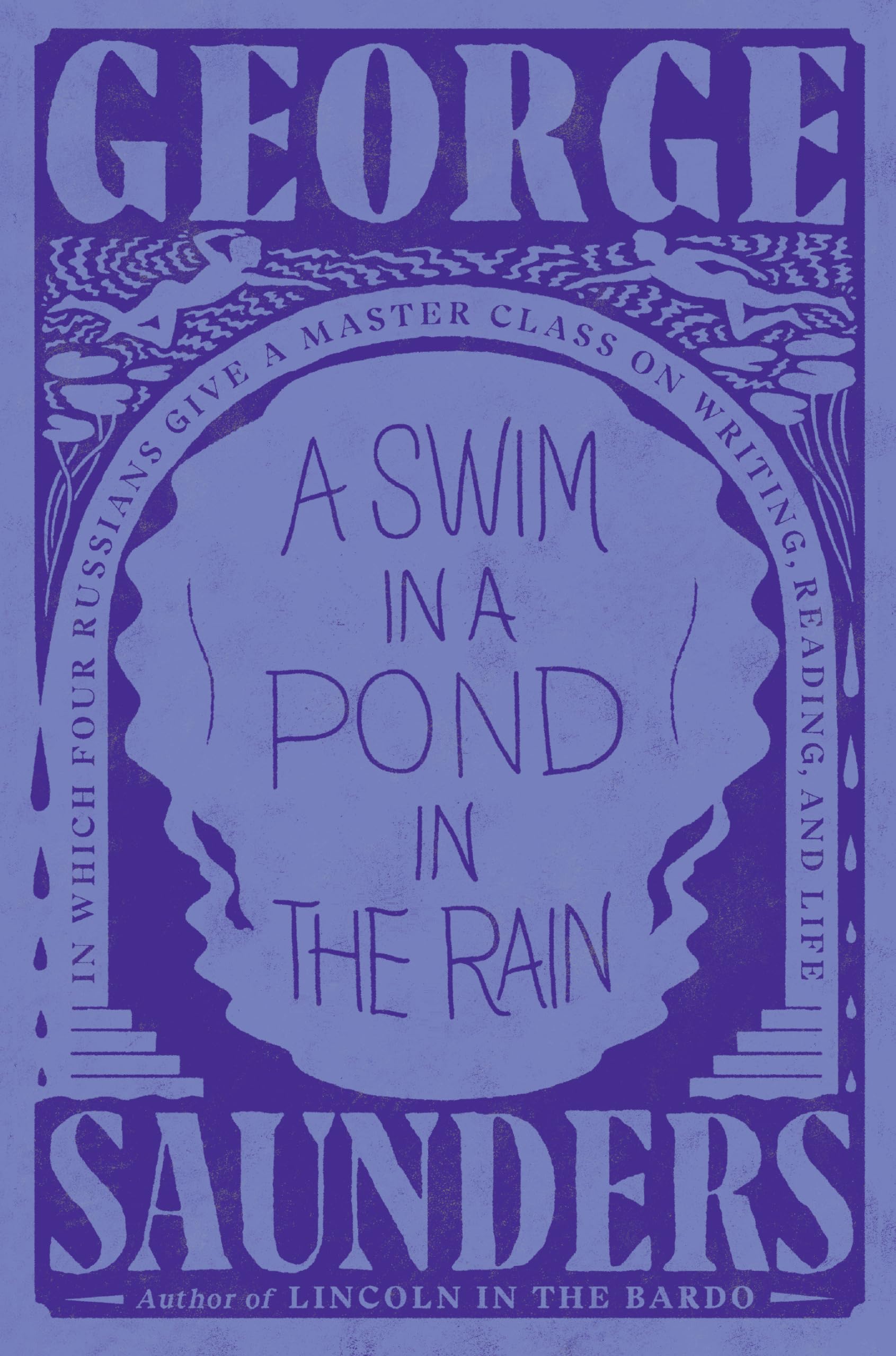 A Swim in a Pond in the Rain: In Which Four Russians Give a Master Class on Writing, Reading, and Life,New