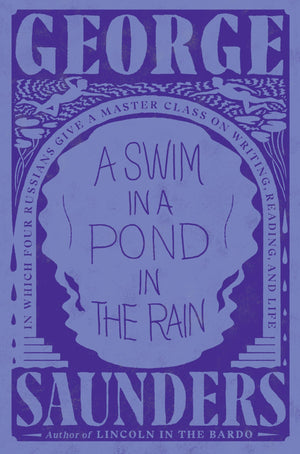 A Swim in a Pond in the Rain: In Which Four Russians Give a Master Class on Writing, Reading, and Life,New