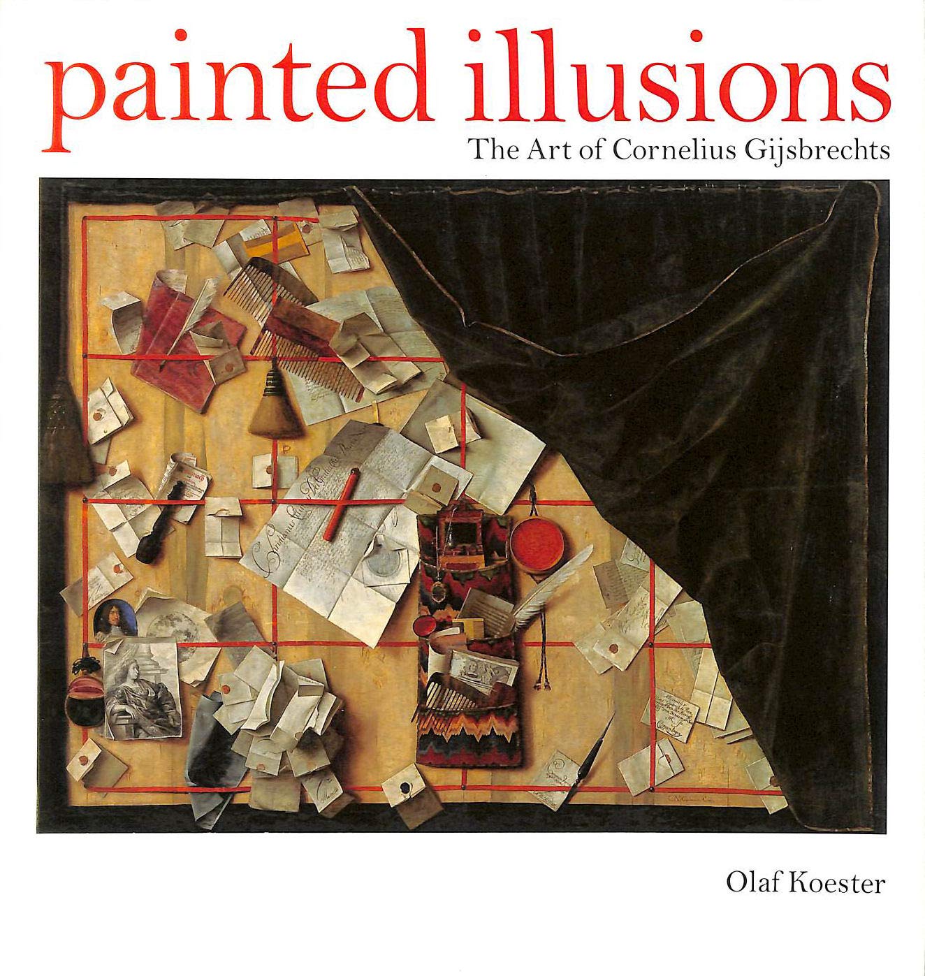 Painted Illusions: The Art of Cornelius Gijsbrechts,Used
