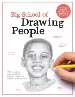 Big School Of Drawing People: WellExplained, PracticeOriented Drawing Instruction For The Beginning Artist