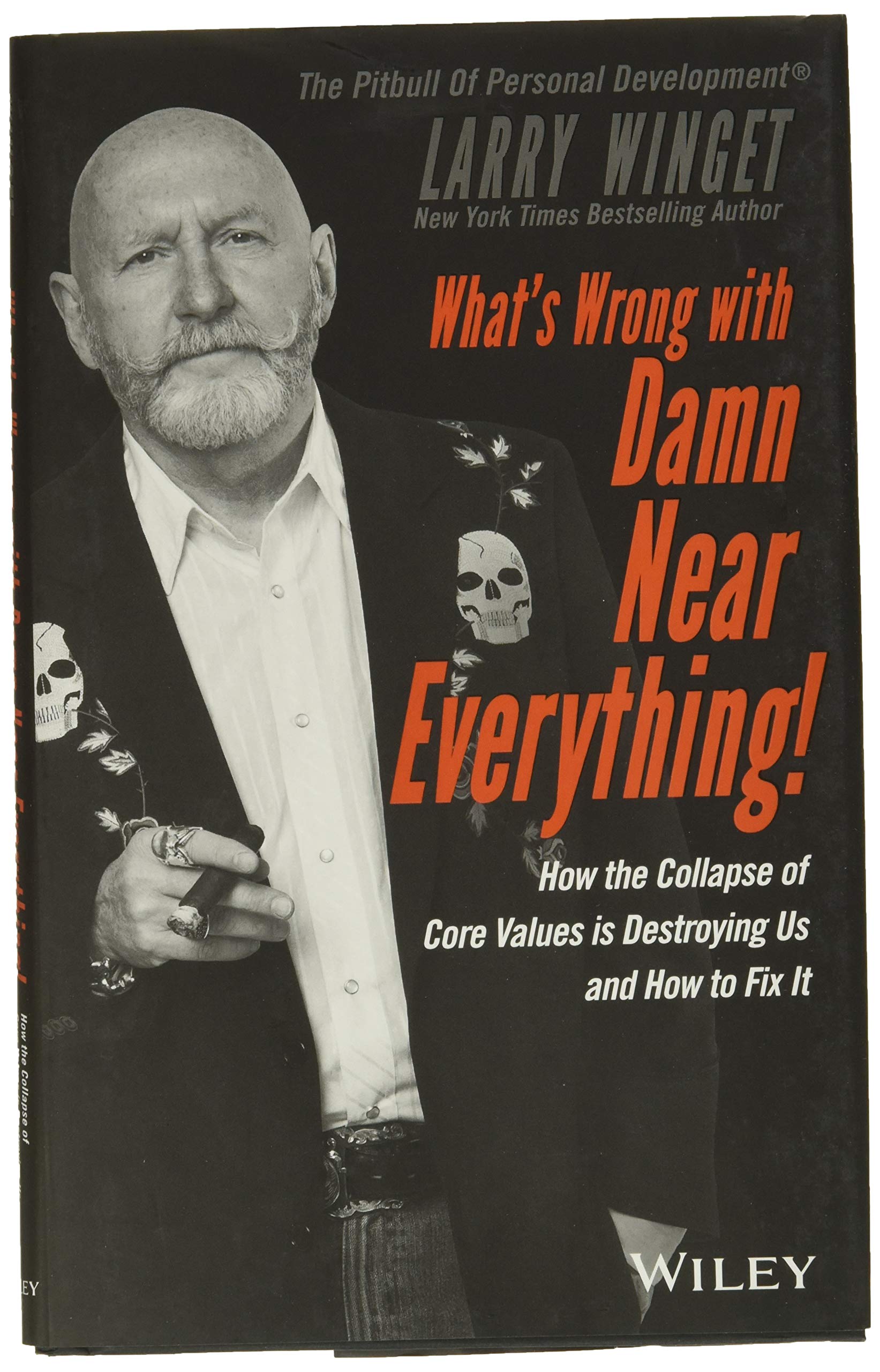 What's Wrong With Damn Near Everything!: How the Collapse of Core Values Is Destroying Us and How to Fix It,Used
