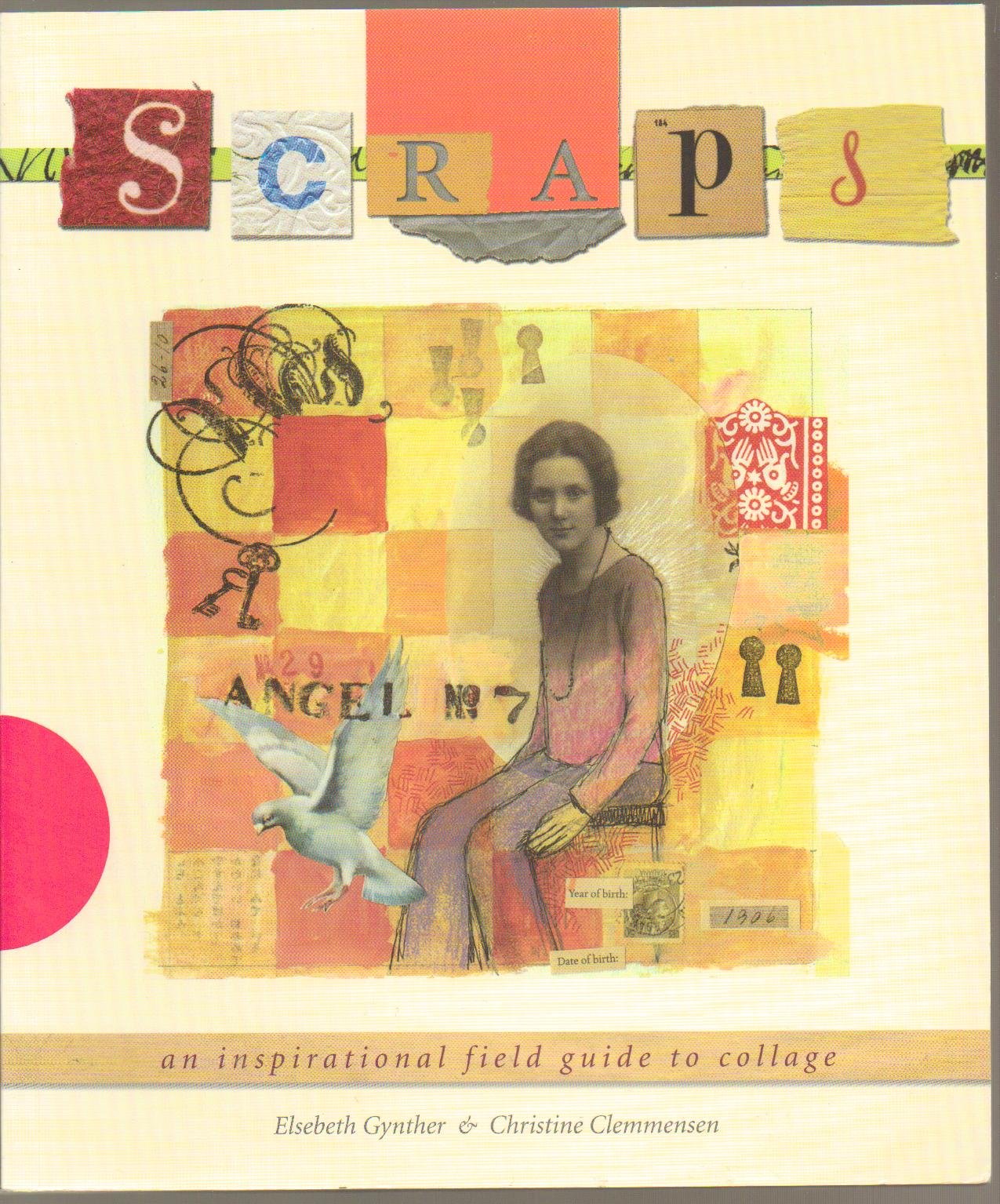 Scraps: An Inspirational Field Guide to Collage,Used