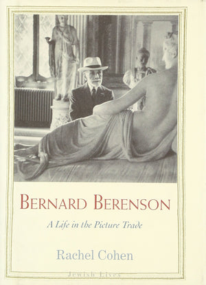 Bernard Berenson: A Life in the Picture Trade (Jewish Lives),New