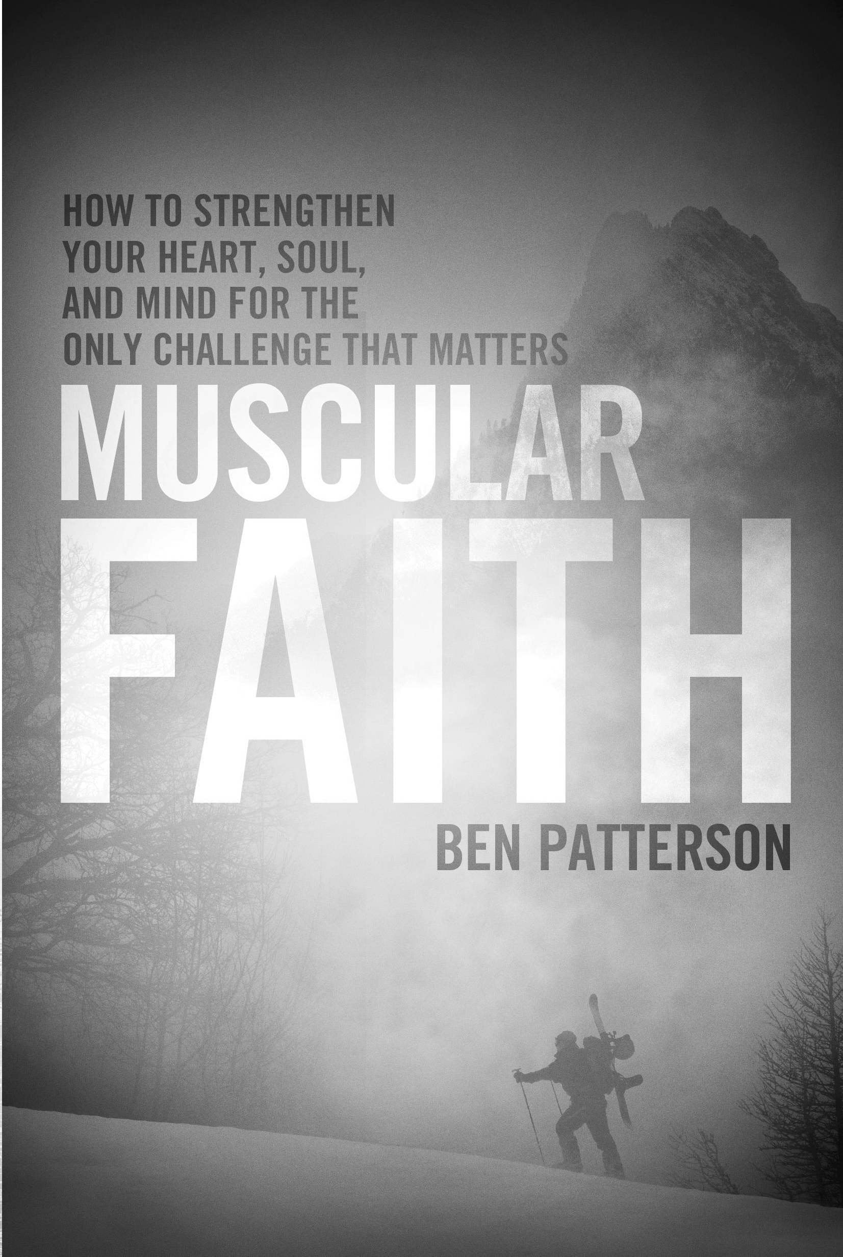 Muscular Faith: How to Strengthen Your Heart, Soul, and Mind for the Only Challenge That Matters,Used