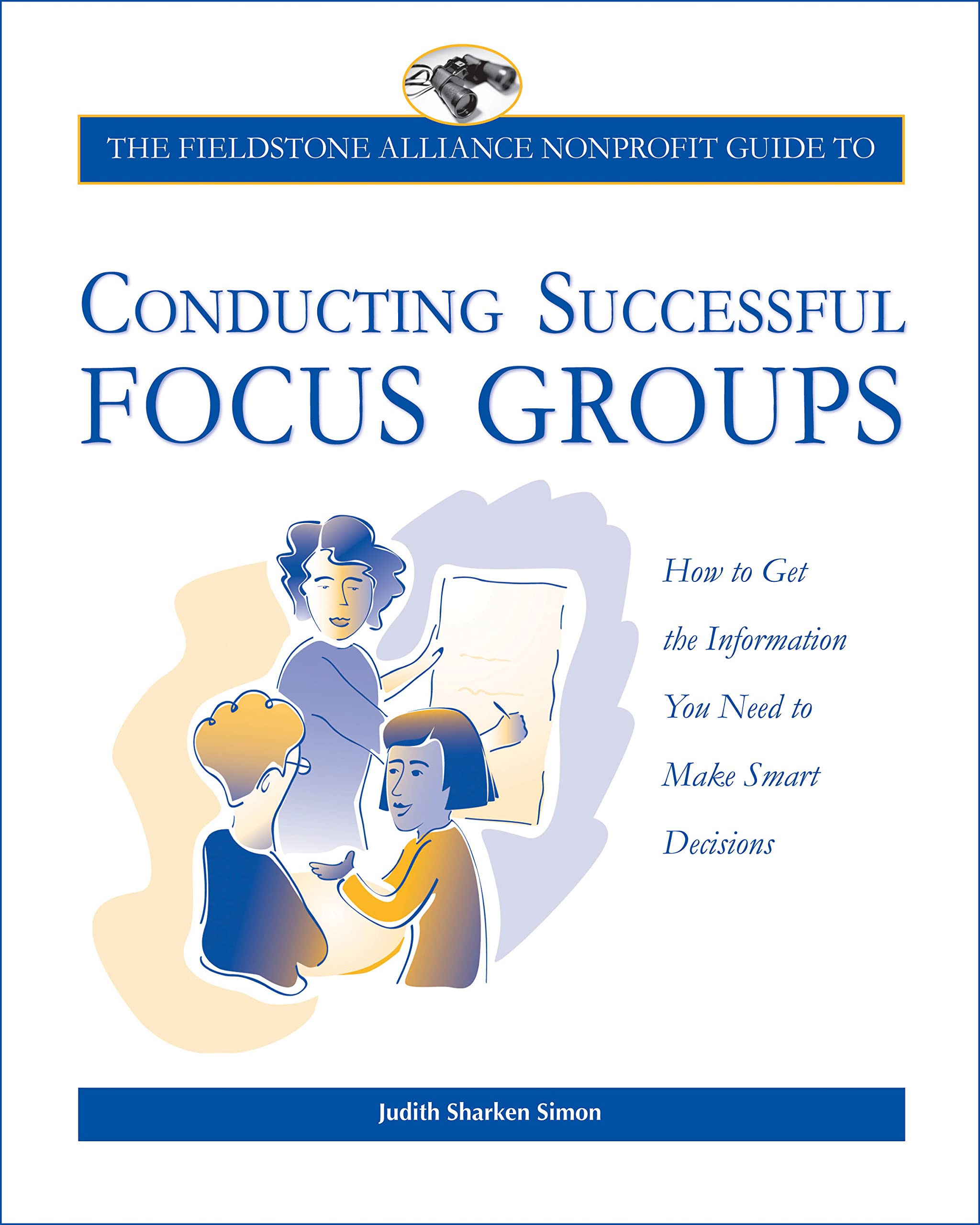 The Wilder Nonprofit Field Guide to Conducting Successful Focus Groups,Used